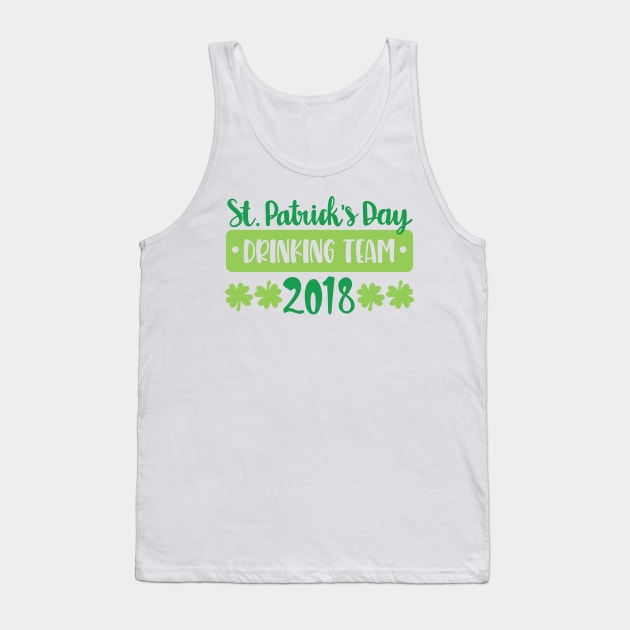 St Patrick's Day Drinking Team 2018 Tank Top by greenoriginals